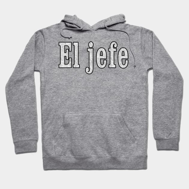 El jefe is the Boss Hoodie by Dual Rogue